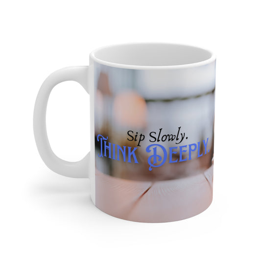 Sipping - Inspirational Coffee Mug, "Sip Slowly. Think Deeply." Quote Mug, Gift for Friends, Home Office Décor, Meditation Reminder, Self-Care Essentials