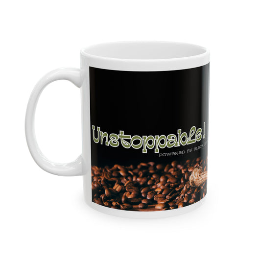 Unstoppable, powered by black coffee. - Coffee Lover Ceramic Mug - Perfect for Home or Office, Unique Gift for Tea and Coffee Enthusiasts, 11oz & 15oz
